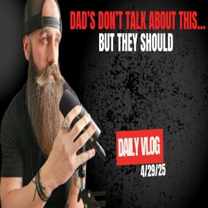Dad's Don’t Talk About This… But They Should