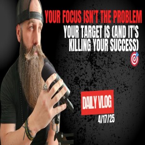 Your Focus Isn't The Problem - Your Target Is (& It's Killing Your Success) 🎯