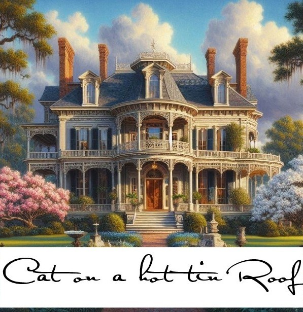 Cat on a Hot Tin Roof - Tennessee Williams Cat on a Hot Tin Roof - Tennessee Williams