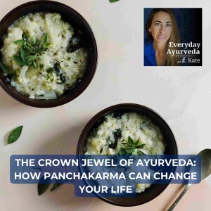 29. The Crown Jewel of Ayurveda: How Panchakarma Can Change Your Life