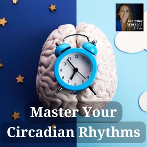 05: Circadian Rhythms for Balanced Mood, Sleep, and Digestion