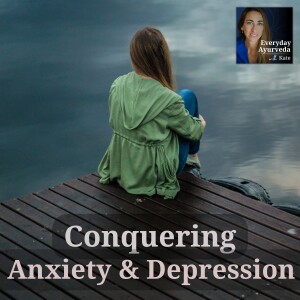 07: Ayurveda and the Mind 1: Anxiety and Depression