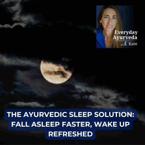 27. The Ayurvedic Sleep Solution: Fall Asleep Faster, Wake Up Refreshed