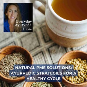 33. Natural PMS Solutions: Ayurvedic Strategies for a Healthy Cycle