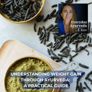 35. Understanding Weight Gain Through Ayurveda: A Practical Guide
