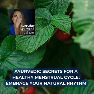 31. Ayurvedic Secrets for a Healthy Menstrual Cycle: Embrace Your Natural Rhythm