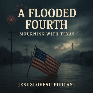 A Flooded Fourth: Mourning with Texas