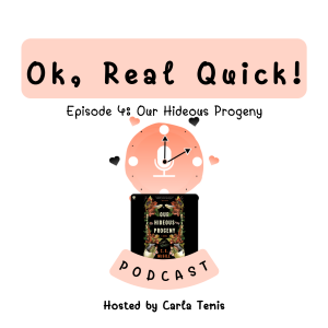 Episode 4: Our Hideous Progeny