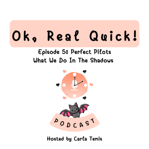 Episode 5: Perfect Pilots - What We Do In The Shadows (With A Side Of Spaceballs)