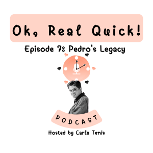 Episode 7: Pedro's Legacy
