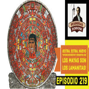 Episodio 219: ”Estudio” demuestra que los lamanitas eran los mayas