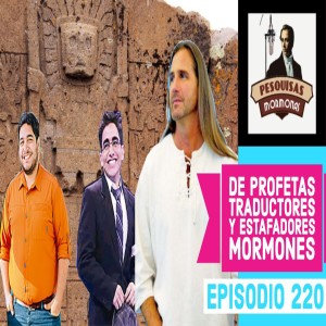 Episodio 220: De profetas traductores modernos y estafadores mormones