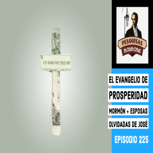 Episodio 225: El evangelio de prosperidad mormón