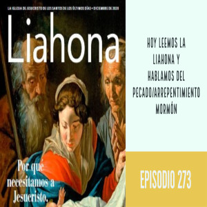 Episodio 273: Leímos la Liahona y hablamos del perdón y el arrepentimiento mormón