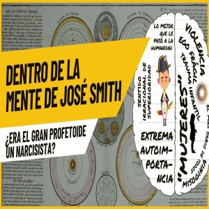 Episodio 363: Dentro de la mente de José Smith