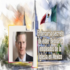 Episodio 370: El discurso ultra secreto del élder Bednar