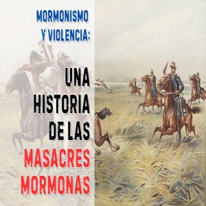 Episodio 376: Las masacres mormonas