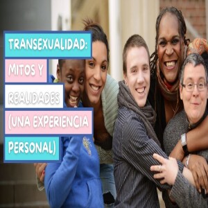 Episodio 409: Mitos y realidades sobre la transexualidad