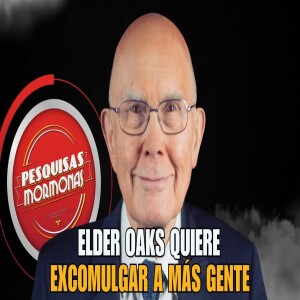 Episodio 426: Élder Oaks pide que suframos más