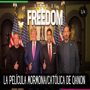 Episodio 353: Sound of Freedom, desinformación y ambiciones políticas y económicas