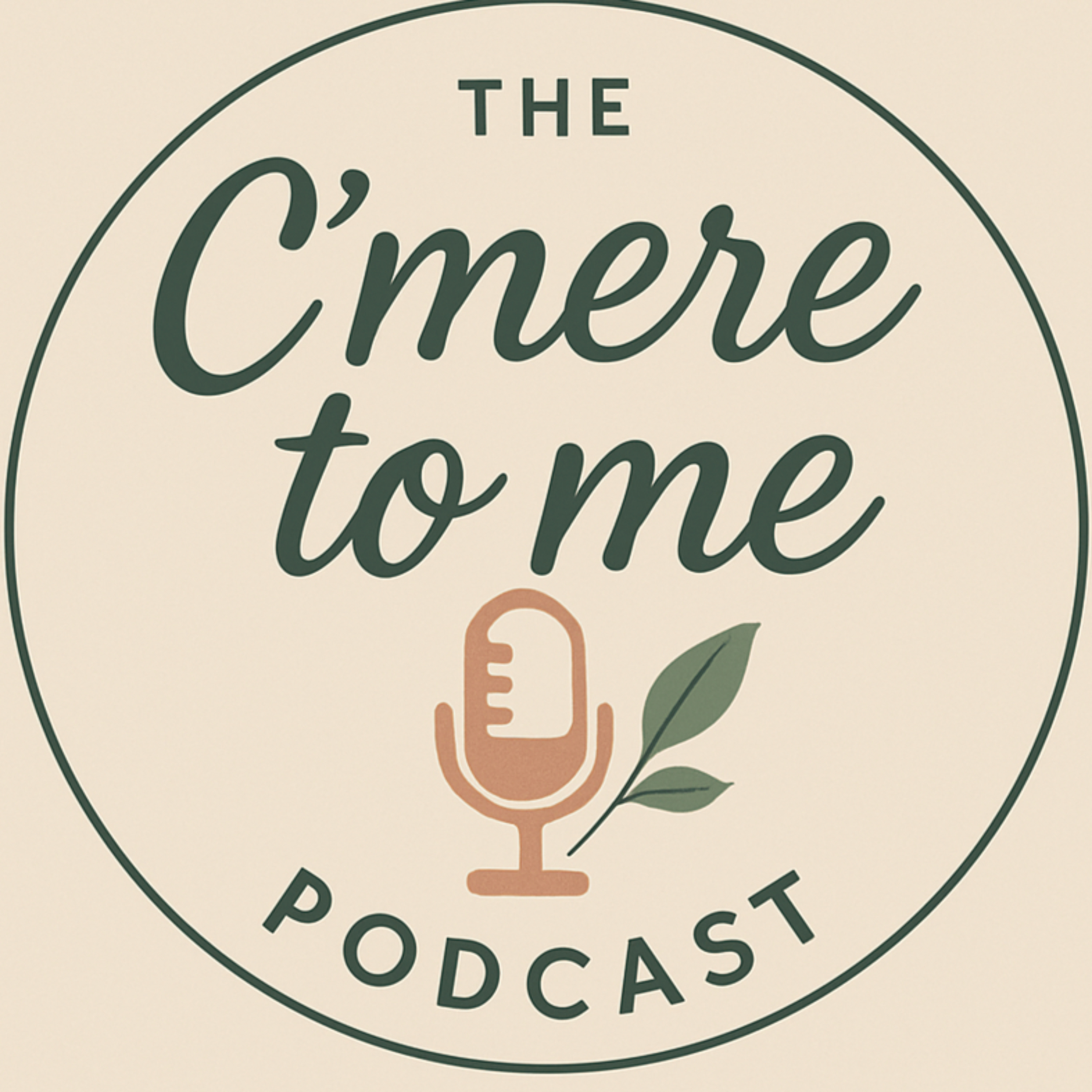 The C’mere to me Podcast