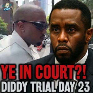 Diddy Trial Day 23: Kanye West In COURT!? Raid EXPOSED & Juror Dismissed!