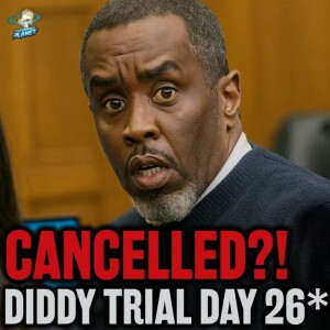 Diddy Trial Day 26*: Court ADJOURNED Due To SICK Juror!? Will Puff Testify & Who Is Brendan Paul?!