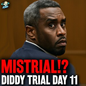 Diddy Trial Day 11: Sean Combs MISTRIAL Drama Over Kid Cudi Car DNA & Cassie Gives Birth!