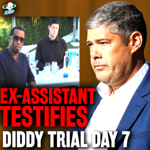 Diddy Trial Day 7: Sean Combs EXPOSED By Ex Assistant, Cassie’s Mother & The PUNISHER?!