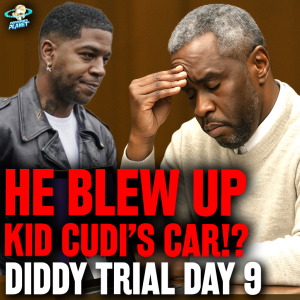 Diddy Trial Day 9: Kid Cudi Car Photos RELEASED! Makeup Artist & Ex Assistant REVEAL More Violence!