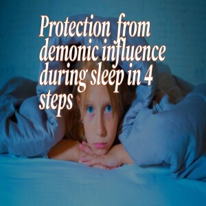 Protection from Demonic Attack during Sleep in Four Steps