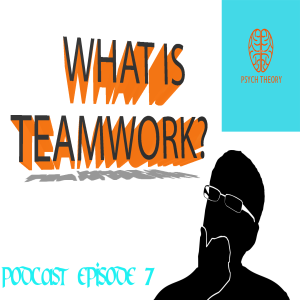Psychology of Teamwork/Teaming Episode 7 - How Humans Will Come Together