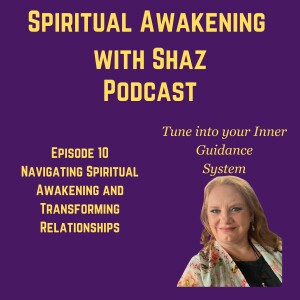 Navigating Spiritual Awakening and Transforming Relationships