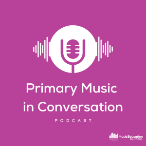 Primary Music in Conversation Podcast Episode 3: David Gray - Barton Hill Academy