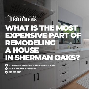 What is the most expensive part of remodeling a house in Sherman Oaks?