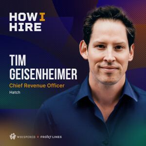 How I Hire with Tim Geisenheimer, CRO @ Hatch
