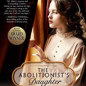 Kathleen L Maher: The Abolitionist’s Daughter... and more!