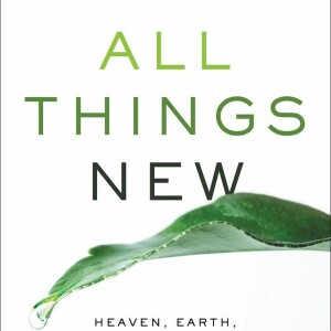 John Eldredge: All Things New