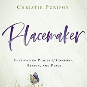 Christie  Purifoy: Placemaker