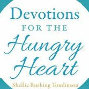 Shellie Rushing Tomlinson: Devotions for the Hungry Heart
