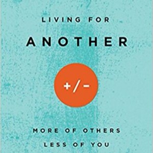 Taming the ”ME” Monster with ”Living for Another” author Brent Gambrell