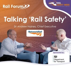 Talking 'Rail Safety' with Sir Andrew Haines, Chief Executive of Network Rail