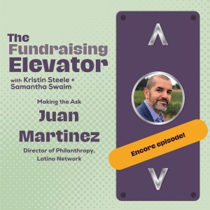 Episode #10 | ENCORE | Making the Ask with Juan Martinez