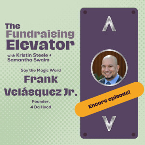 Episode#67 | ENCORE | Say the Magic Words with Frank Velásquez Jr.