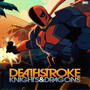 Deathstroke Knights & Dragons