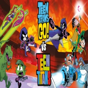 Teen Titans Go! vs Teen Titans