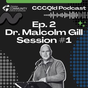 Dr. Malcolm Gill - Equip Conference Session #1
