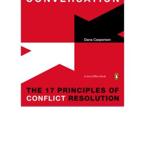 READ Changing the Conversation: The 17 Principles of Conflict Resolut