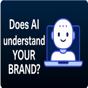 Does AI Understand Your Brand? Here’s How to Find Out Before It Matters