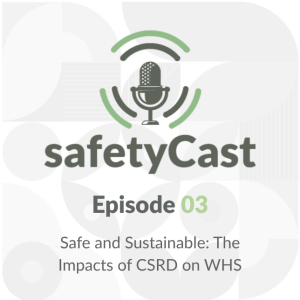 The Impacts of CSRD on WHS- safetyCast #003
